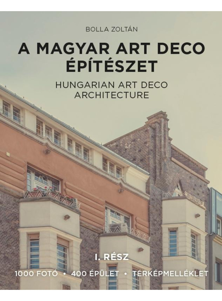 A MAGYAR ART DECO ÉPÍTÉSZET I. RÉSZ A MAGYAR ART DECO ÉPÍTÉSZET I. RÉSZ