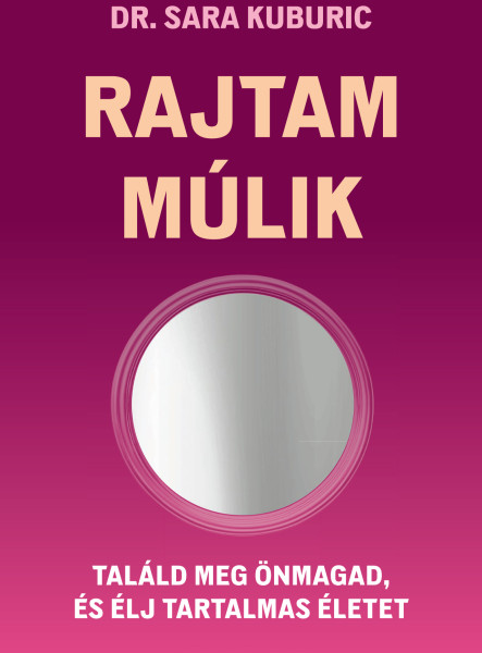 RAJTAM MÚLIK - TALÁLD MEG ÖNMAGAD, ÉS ÉLJ TARTALMAS ÉLETET