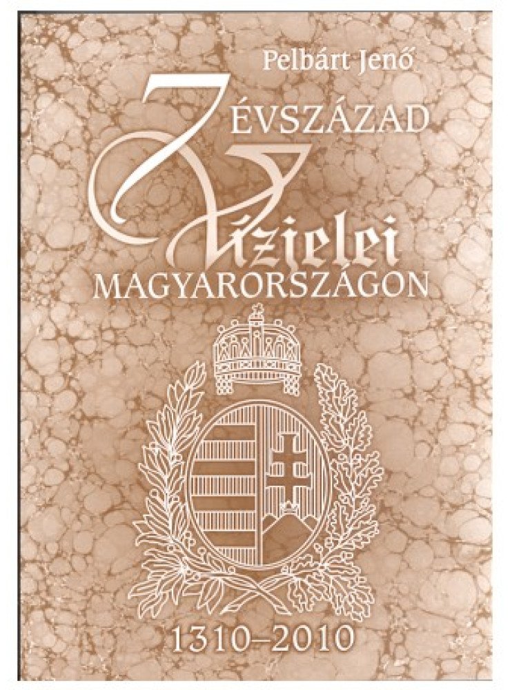 7 ÉVSZÁZAD VÍZJELEI MAGYARORSZÁGON (1310-2010)