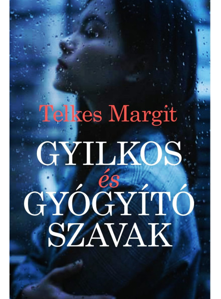 GYILKOS ÉS GYÓGYÍTÓ SZAVAK