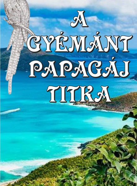 A GYÉMÁNT PAPAGÁJ TITKA