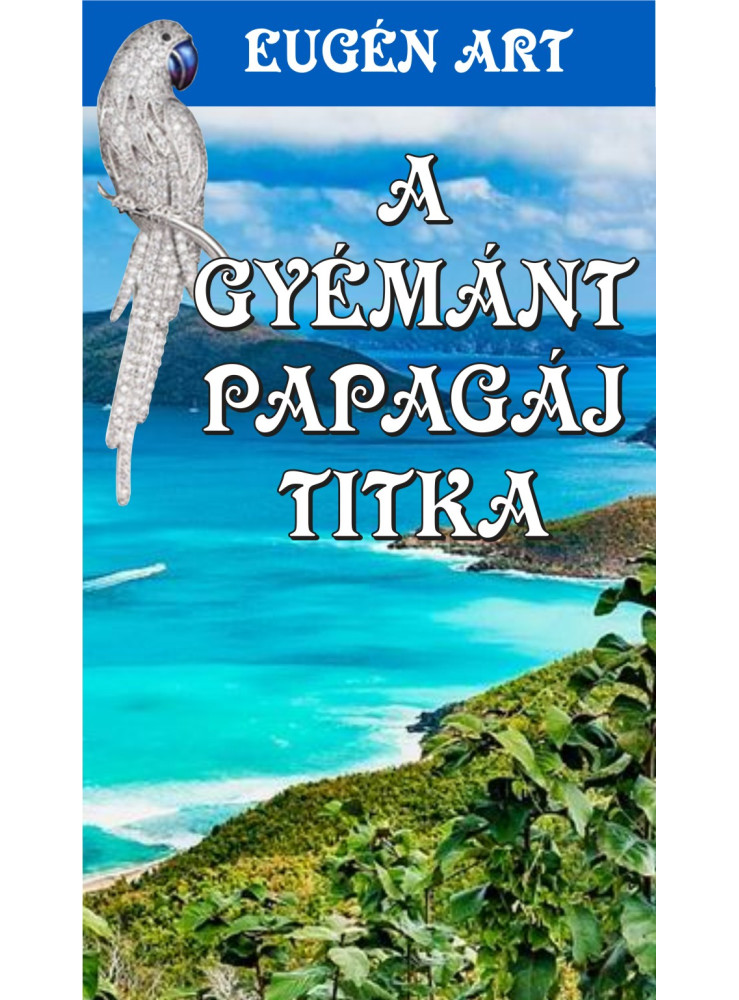 A GYÉMÁNT PAPAGÁJ TITKA A GYÉMÁNT PAPAGÁJ TITKA
