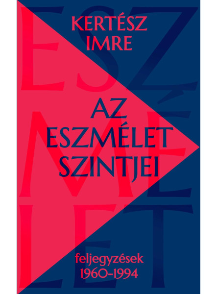 AZ ESZMÉLET SZINTJEI - FELJEGYZÉSEK 1960-1994 AZ ESZMÉLET SZINTJEI - FELJEGYZÉSEK 1960-1994
