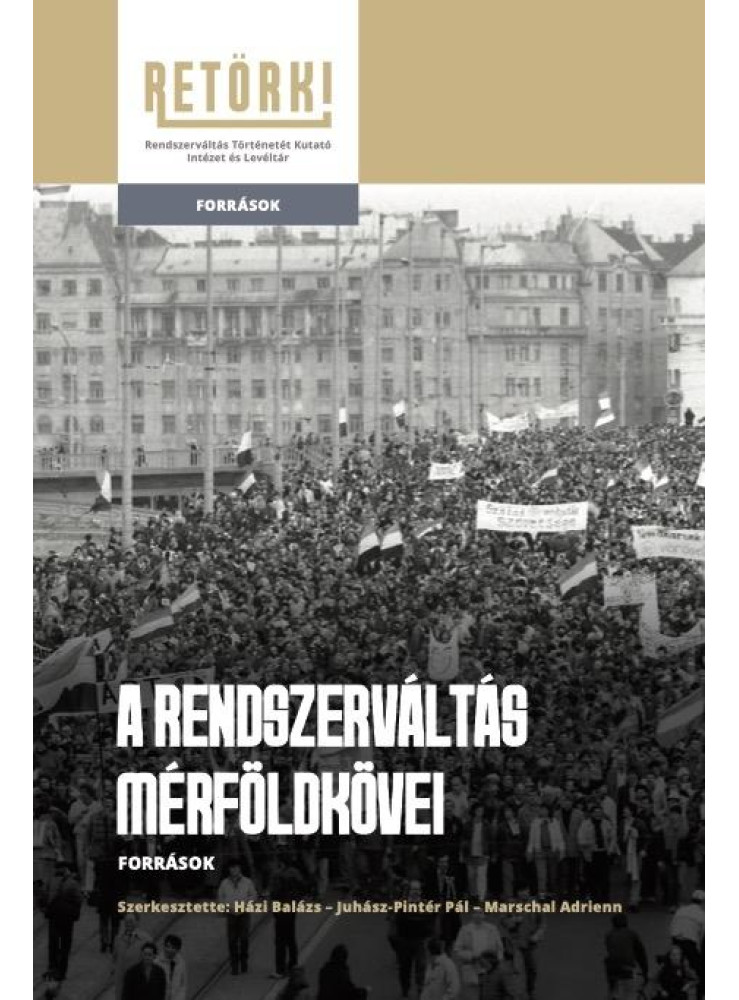 A RENDSZERVÁLTÁS MÉRFÖLDKÖVEI - FORRÁSOK A RENDSZERVÁLTÁS MÉRFÖLDKÖVEI - FORRÁSOK