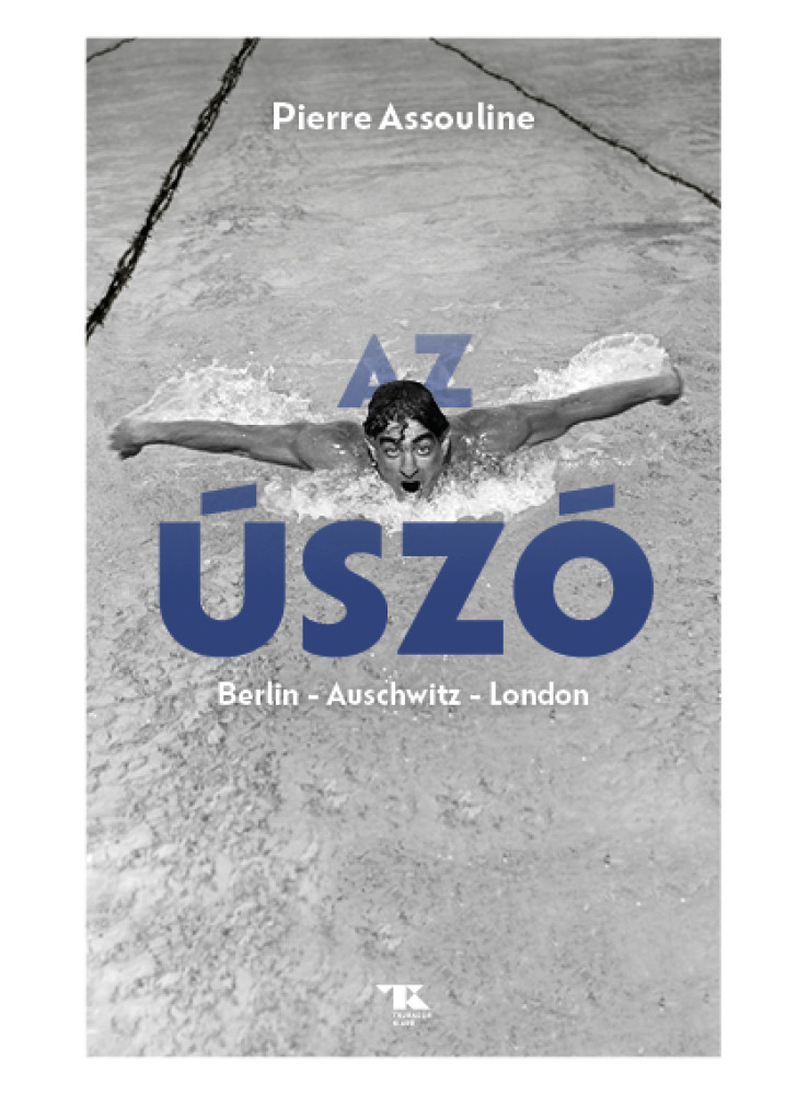 AZ ÚSZÓ. BERLIN  AUSCHWITZ  LONDON