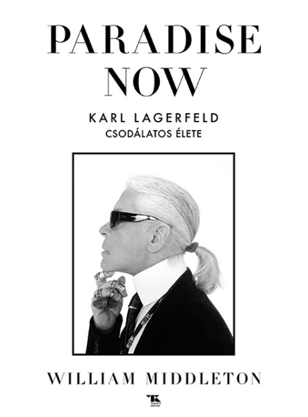 PARADISE NOW - KARL LAGERFELD CSODÁLATOS ÉLETE PARADISE NOW - KARL LAGERFELD CSODÁLATOS ÉLETE