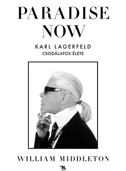 PARADISE NOW - KARL LAGERFELD CSODÁLATOS ÉLETE