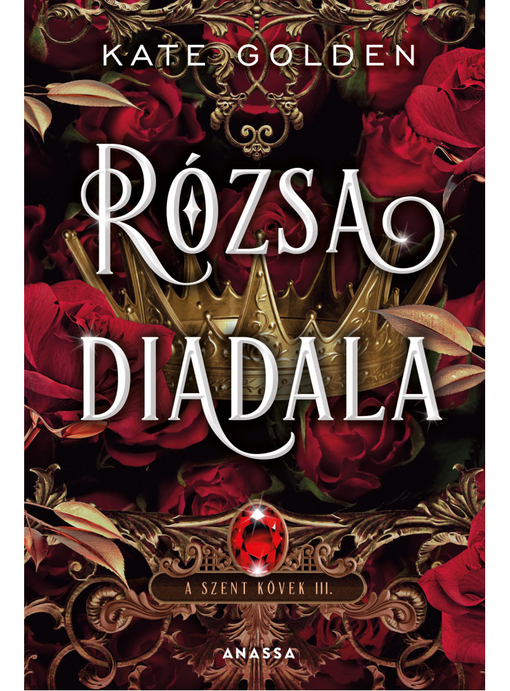 RÓZSA DIADALA - A SZENT KÖVEK III. RÓZSA DIADALA - A SZENT KÖVEK III.