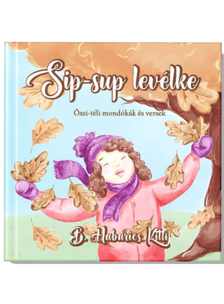 SIP-SUP LEVÉLKE - ŐSZI-TÉLI MONDÓKÁK ÉS VERSEK SIP-SUP LEVÉLKE - ŐSZI-TÉLI MONDÓKÁK ÉS VERSEK