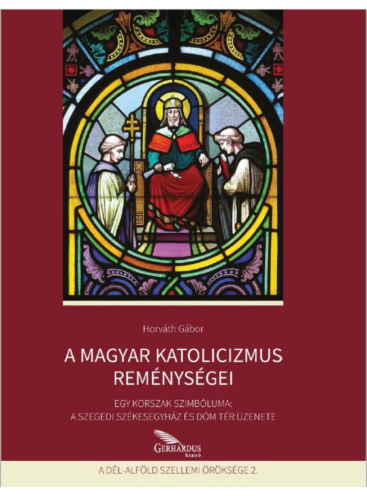 A MAGYAR KATOLICIZMUS REMÉNYSÉGEI