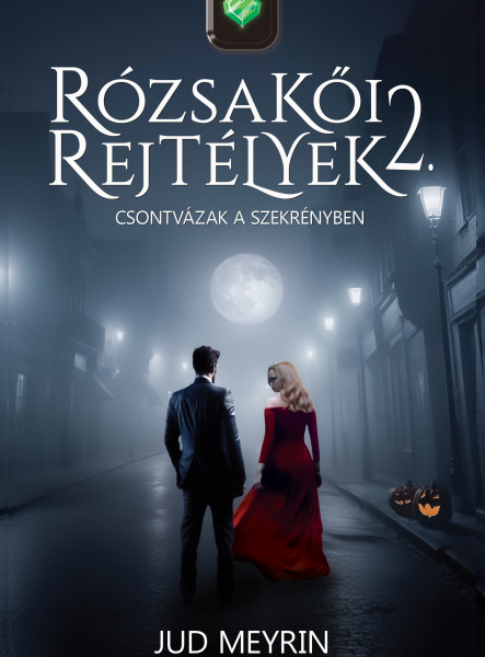 RÓZSAKŐI REJTÉLYEK 2. - CSONTVÁZAK A SZEKRÉNYBEN