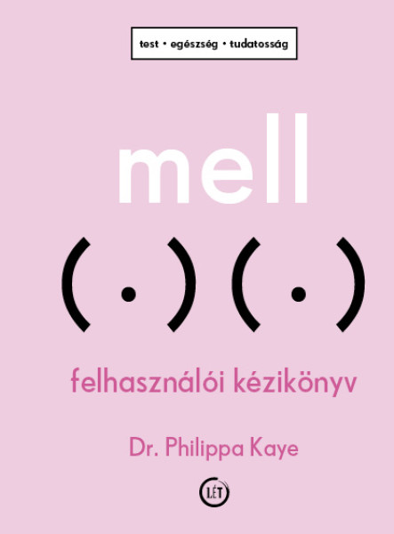 MELL - FELHASZNÁLÓI KÉZIKÖNYV (TEST, EGÉSZSÉG, TUDATOSSÁG)