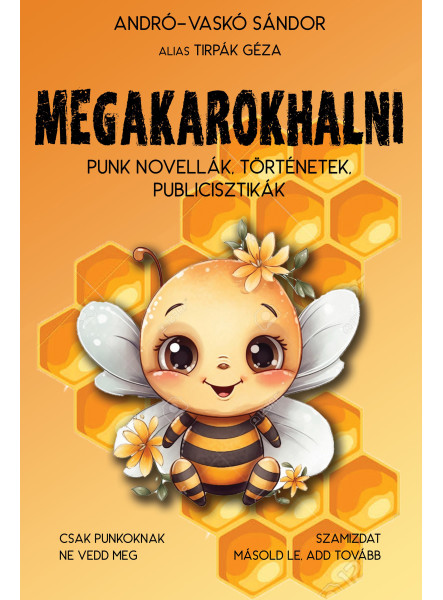 MEGAKAROKHALNI - PUNK NOVELLÁK, TÖRTÉNETEK, PUBLICISZTIKÁK MEGAKAROKHALNI - PUNK NOVELLÁK, TÖRTÉNETEK, PUBLICISZTIKÁK