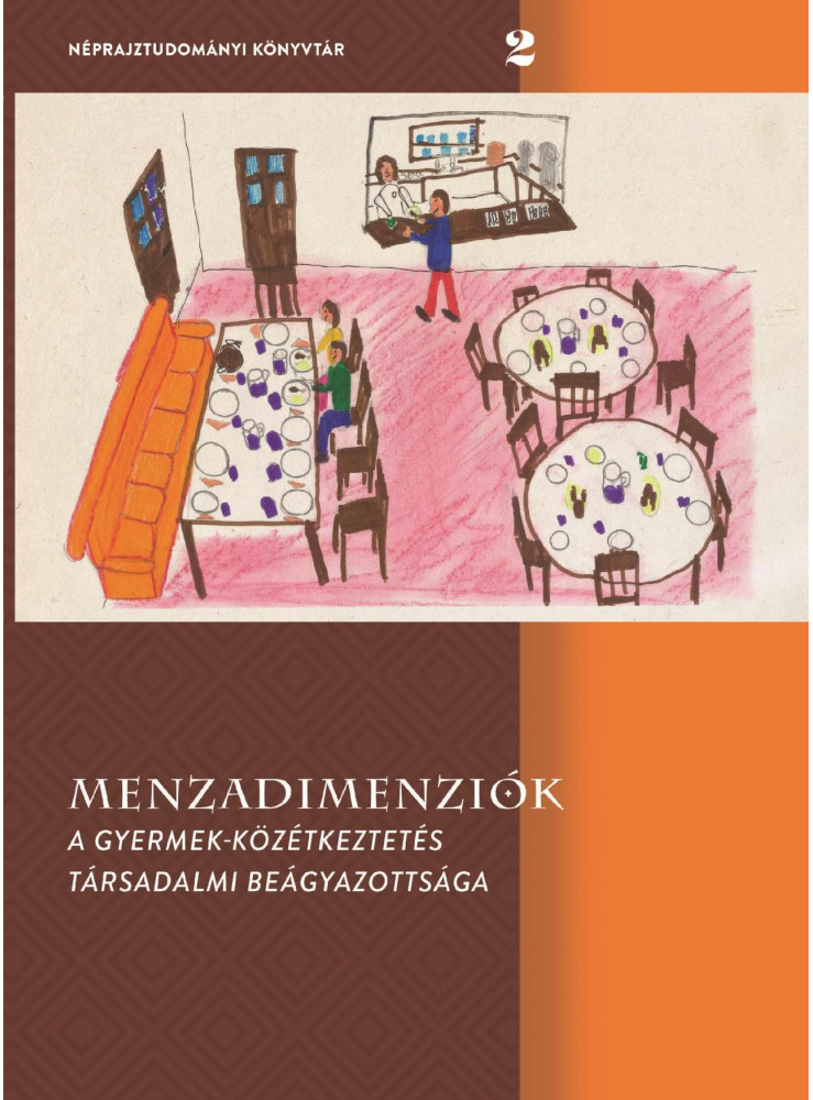 MENZADIMENZIÓK - A GYERMEK-KÖZÉTKEZTETÉS TÁRSADALMI BEÁGYAZOTTSÁGA MENZADIMENZIÓK - A GYERMEK-KÖZÉTKEZTETÉS TÁRSADALMI BEÁGYAZOTTSÁGA