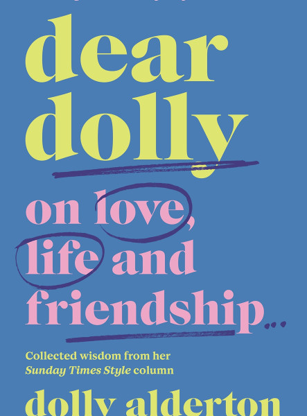 DEAR DOLLY: ON LOVE, LIFE AND FRIENDSHIP