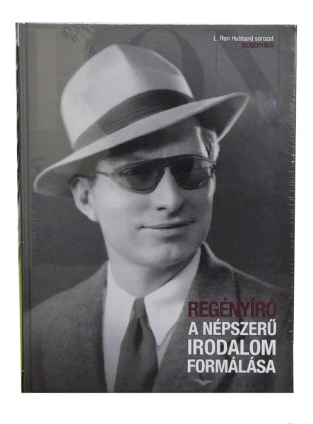 A NÉPSZERŰ IRODALOM FORMÁLÁSA (REGÉNYÍRÓ) - L. RON HUBBARD SOROZAT