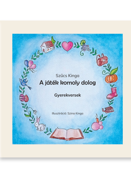 A JÁTÉK KOMOLY DOLOG - GYEREKVERSEK