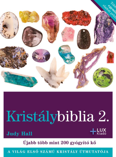 KRISTÁLYBIBLIA 2 - ÚJABB TÖBB MINT 200 GYÓGYÍTÓ KŐ