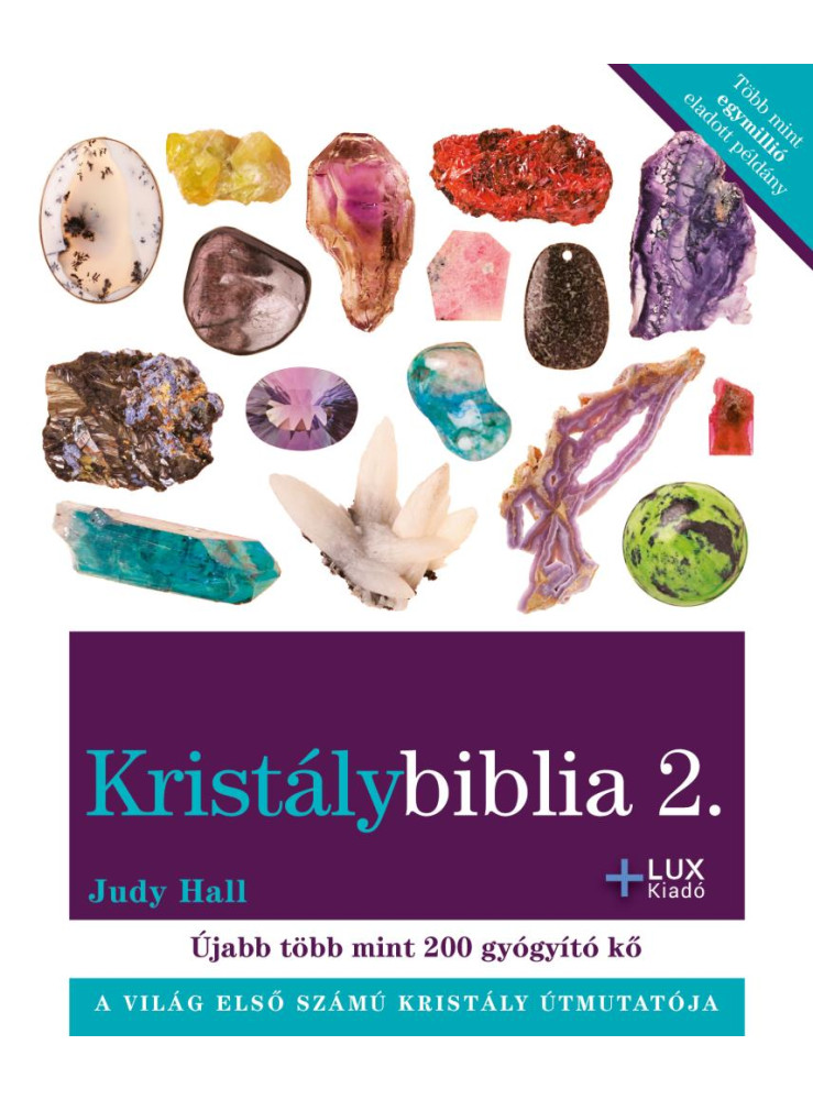 KRISTÁLYBIBLIA 2 - ÚJABB TÖBB MINT 200 GYÓGYÍTÓ KŐ