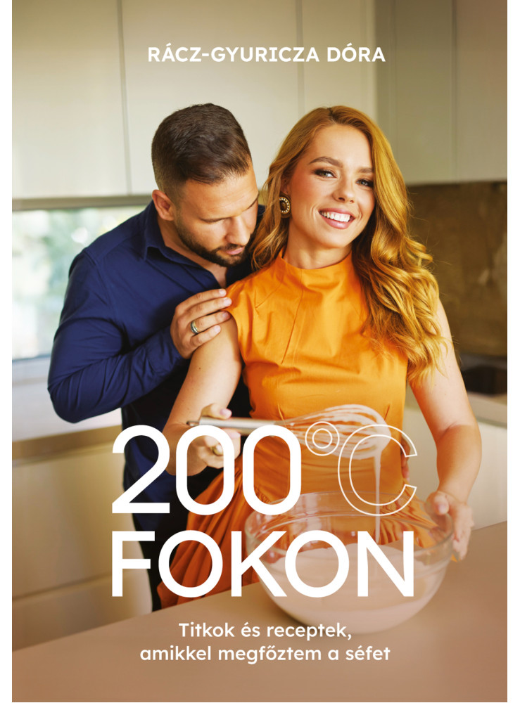 200 °C FOKON - TITKOK ÉS RECEPTEK, AMIKKEL MEGFŐZTEM A SÉFET 200 °C FOKON - TITKOK ÉS RECEPTEK, AMIKKEL MEGFŐZTEM A SÉFET