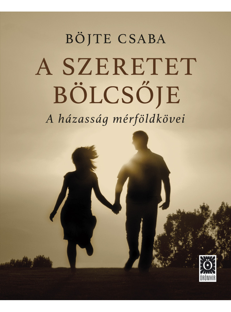 A SZERETET BÖLCSŐJE - A HÁZASSÁG MÉRFÖLDKÖVEI A SZERETET BÖLCSŐJE - A HÁZASSÁG MÉRFÖLDKÖVEI