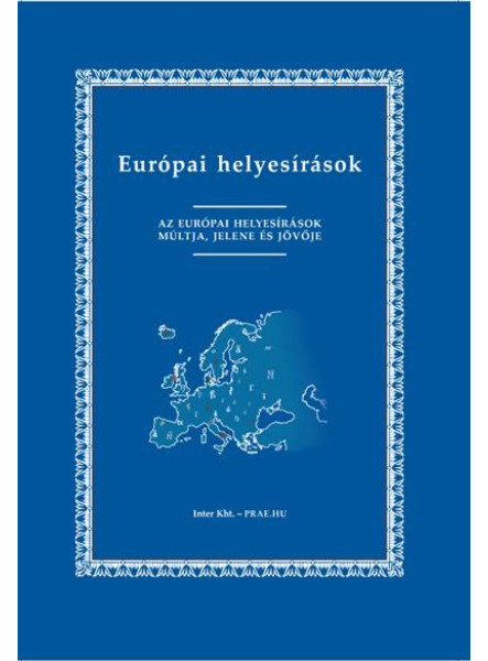 EURÓPAI HELYESÍRÁSOK - AZ EURÓPAI HELYESÍRÁSOK MÚLTJA, JELENE ÉS JÖVŐJE -