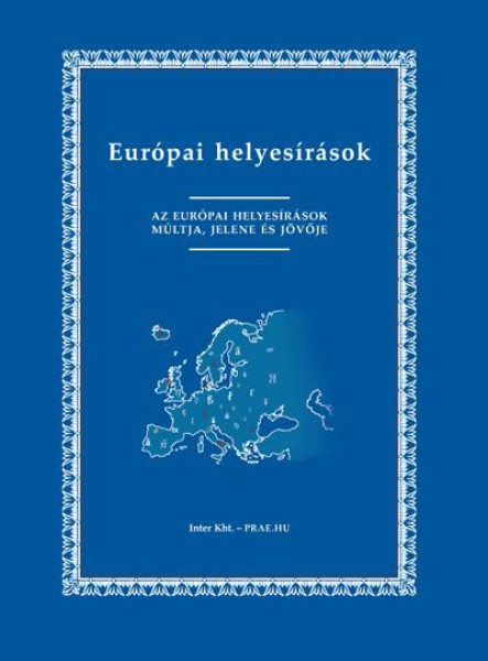 EURÓPAI HELYESÍRÁSOK - AZ EURÓPAI HELYESÍRÁSOK MÚLTJA, JELENE ÉS JÖVŐJE -