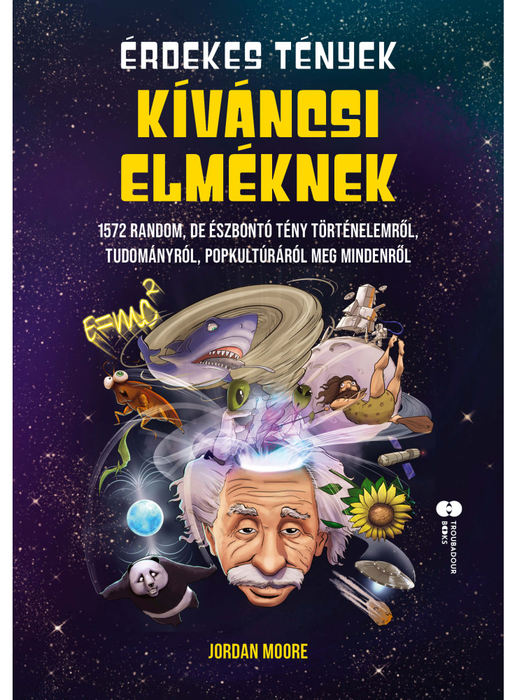 ÉRDEKES TÉNYEK KÍVÁNCSI ELMÉKNEK ÉRDEKES TÉNYEK KÍVÁNCSI ELMÉKNEK