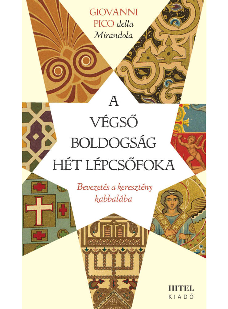 A VÉGSŐ BOLDOGSÁG HÉT LÉPCSŐFOKA - BEVEZETÉS A KERESZTÉNY KABBALÁBA