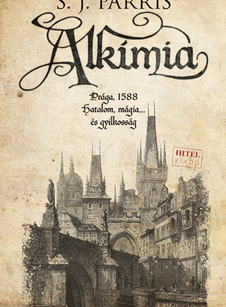 ALKÍMIA-PRÁGA, 1588 HATALOM, MÁGIA... ÉS GYILKOSSÁG
