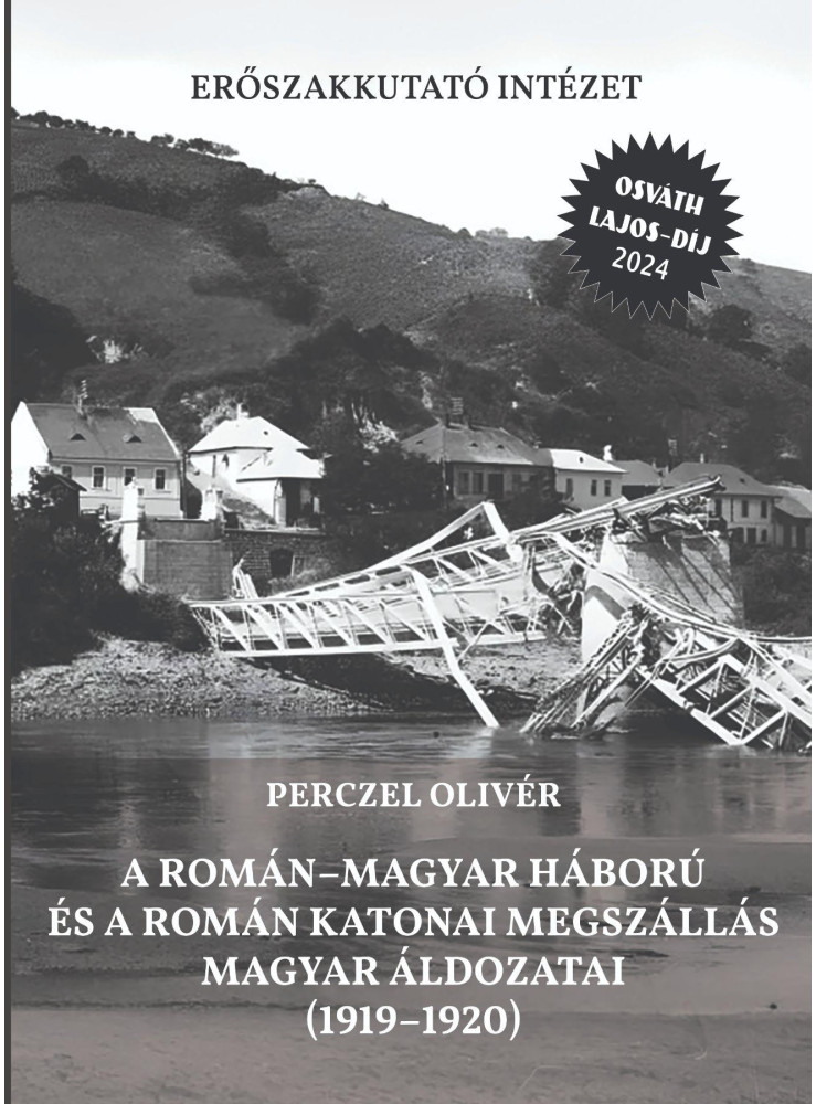 A ROMÁNMAGYAR HÁBORÚ ÉS A ROMÁN KATONAI MEGSZÁLLÁS MAGYAR ÁLDOZATAI (19191920) A ROMÁNMAGYAR HÁBORÚ ÉS A ROMÁN KATONAI MEGSZÁLLÁS MAGYAR ÁLDOZATAI (19191920)