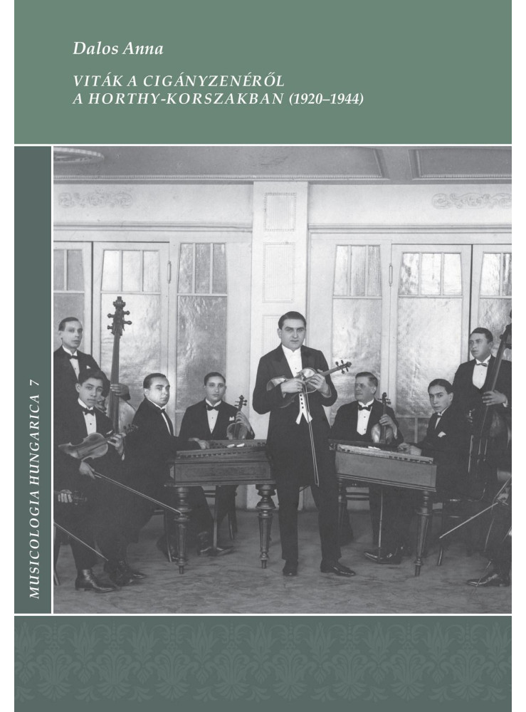 VITÁK A CIGÁNYZENÉRŐL A HORTHY-KORSZAKBAN (19201944) VITÁK A CIGÁNYZENÉRŐL A HORTHY-KORSZAKBAN (19201944)