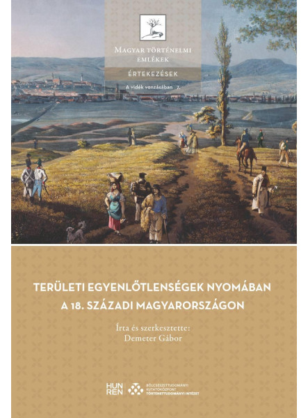 TERÜLETI EGYENLŐTLENSÉGEK NYOMÁBAN A 18. SZÁZADI MAGYARORSZÁGON