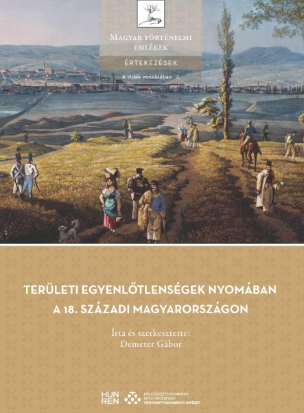 TERÜLETI EGYENLŐTLENSÉGEK NYOMÁBAN A 18. SZÁZADI MAGYARORSZÁGON