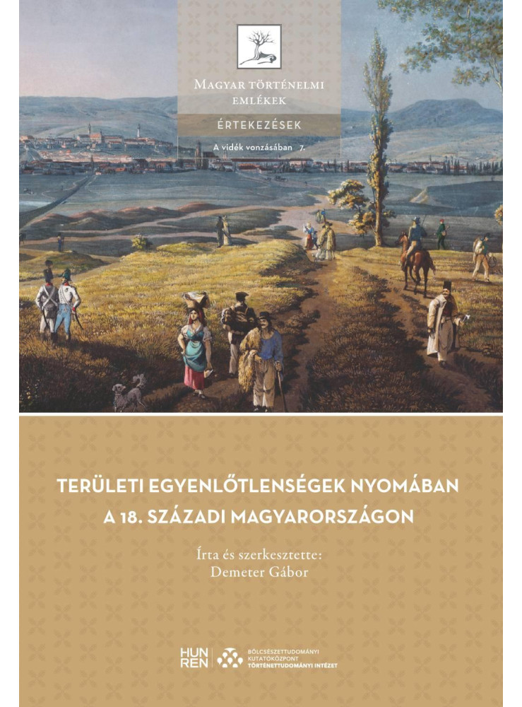 TERÜLETI EGYENLŐTLENSÉGEK NYOMÁBAN A 18. SZÁZADI MAGYARORSZÁGON