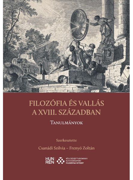FILOZÓFIA ÉS VALLÁS A XVIII. SZÁZADBAN  TANULMÁNYOK FILOZÓFIA ÉS VALLÁS A XVIII. SZÁZADBAN  TANULMÁNYOK