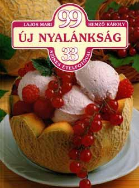 99 ÚJ NYALÁNKSÁG 33 SZINES ÉTELFOTÓVAL