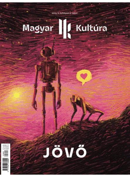 JÖVŐ - MAGYAR KULTÚRA MAGAZIN 2025. (V. ÉVF. 2. SZÁM) JÖVŐ - MAGYAR KULTÚRA MAGAZIN 2025. (V. ÉVF. 2. SZÁM)