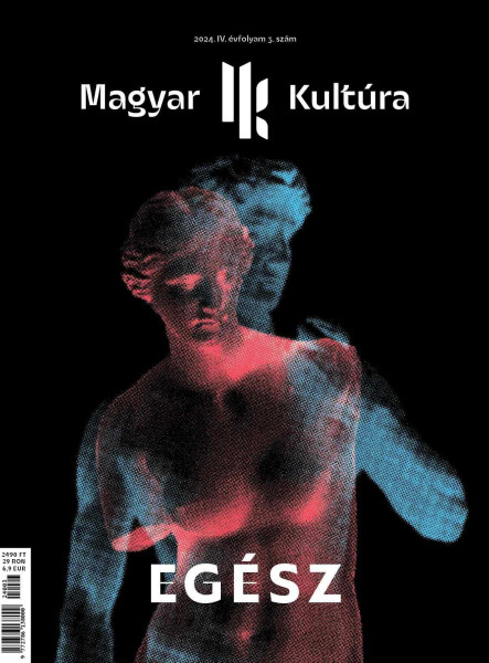EGÉSZ - MAGYAR KULTÚRA MAGAZIN (2024. IV. ÉVF. 3. SZÁM)