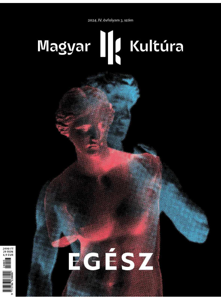 EGÉSZ - MAGYAR KULTÚRA MAGAZIN (2024. IV. ÉVF. 3. SZÁM)