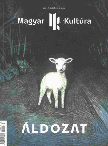 ÁLDOZAT - MAGYAR KULTÚRA MAGAZIN 2025. V. ÉVF. 4. SZÁM