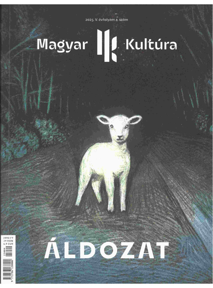 ÁLDOZAT - MAGYAR KULTÚRA MAGAZIN 2025. V. ÉVF. 4. SZÁM ÁLDOZAT - MAGYAR KULTÚRA MAGAZIN 2025. V. ÉVF. 4. SZÁM
