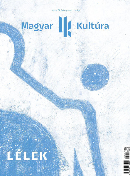 LÉLEK - MAGYAR KULTÚRA MAGAZIN 2024. (IV. ÉVF. 11. SZÁM)