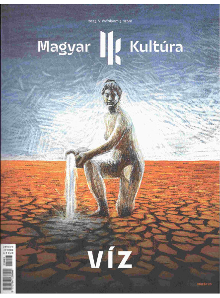 VÍZ - MAGYAR KULTÚRA MAGAZIN (2025. V. ÉVF. 3. SZÁM) VÍZ - MAGYAR KULTÚRA MAGAZIN (2025. V. ÉVF. 3. SZÁM)