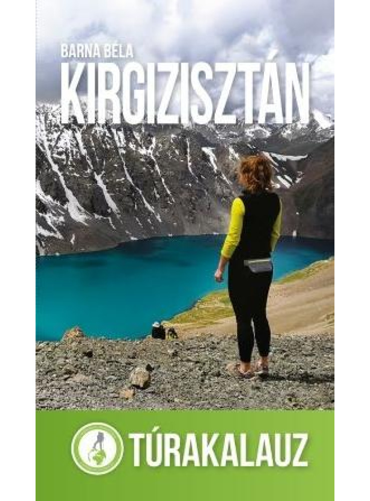 KIRGIZISZTÁN- TÚRAKALAUZ KIRGIZISZTÁN- TÚRAKALAUZ