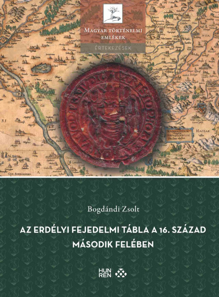AZ ERDÉLYI FEJEDELMI TÁBLA A 16. SZÁZAD MÁSODIK FELÉBEN