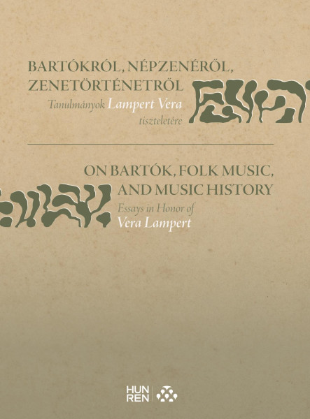 BARTÓKRÓL, NÉPZENÉRŐL, ZENETÖRTÉNETRŐL - TANULMÁNYOK LAMPERT VERA TISZTELETÉRE /