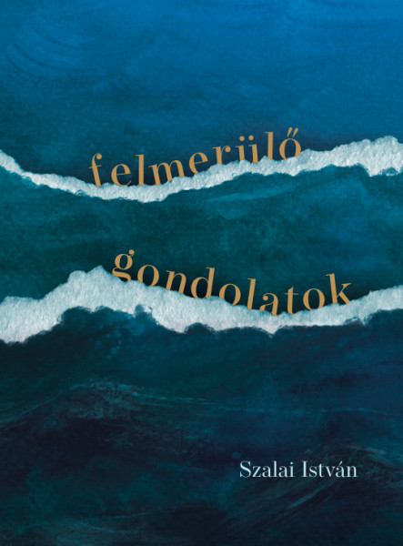 FELMERÜLŐ GONDOLATOK
