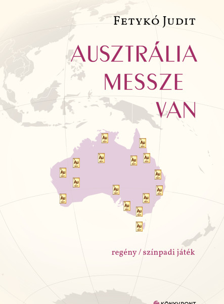 AUSZTRÁLIA MESSZE VAN - REGÉNY/SZÍNPADI JÁTÉK