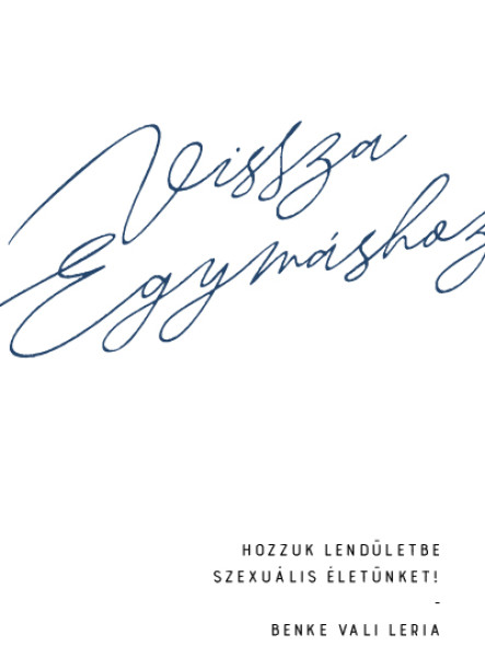 VISSZA EGYMÁSHOZ - HOZZUK LENDÜLETBE SZEXUÁLIS ÉLETÜNKET!